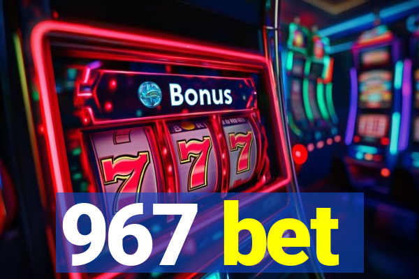 967 bet